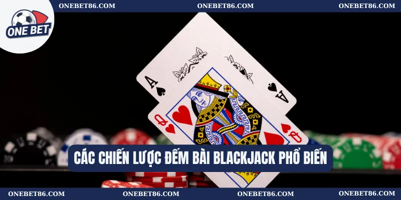 Các chiến lược đếm bài blackjack phổ biến