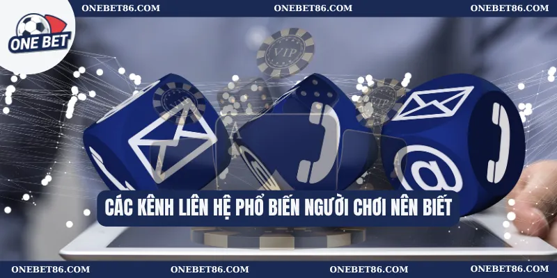 Các kênh liên hệ phổ biến người chơi nên biết