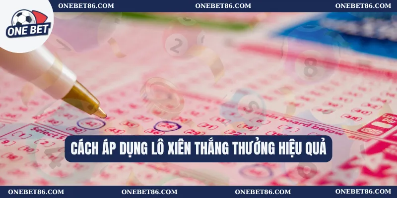 Cách áp dụng Lô xiên thắng thưởng hiệu quả