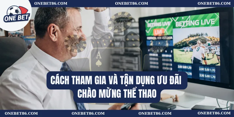 Cách tham gia và tận dụng ưu đãi Chào mừng thể thao