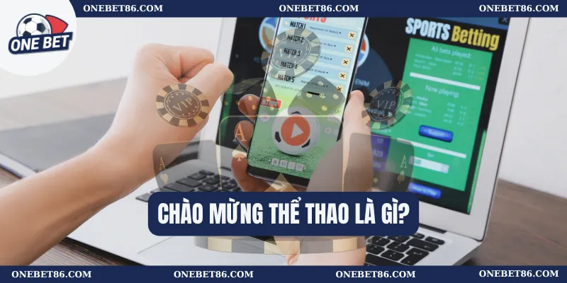 Chào mừng thể thao là gì?