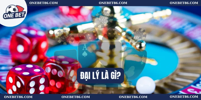 Đại lý là gì? 