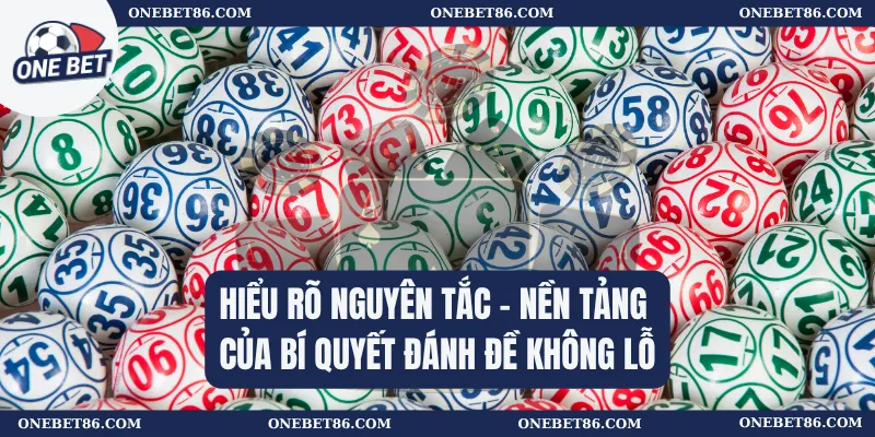 Hiểu rõ nguyên tắc – Nền tảng của bí quyết đánh đề không lỗ