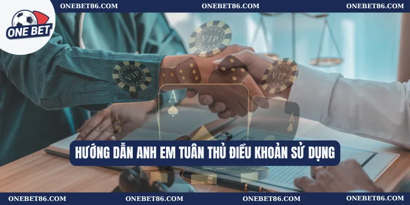 Hướng dẫn anh em tuân thủ điều khoản sử dụng
