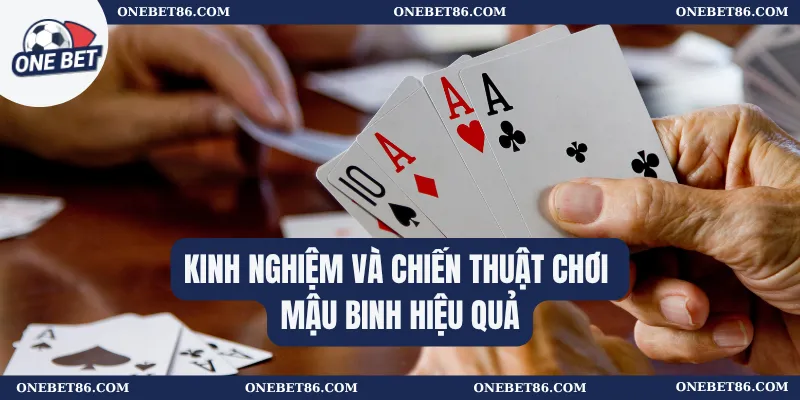 Kinh nghiệm và chiến thuật chơi Mậu binh hiệu quả