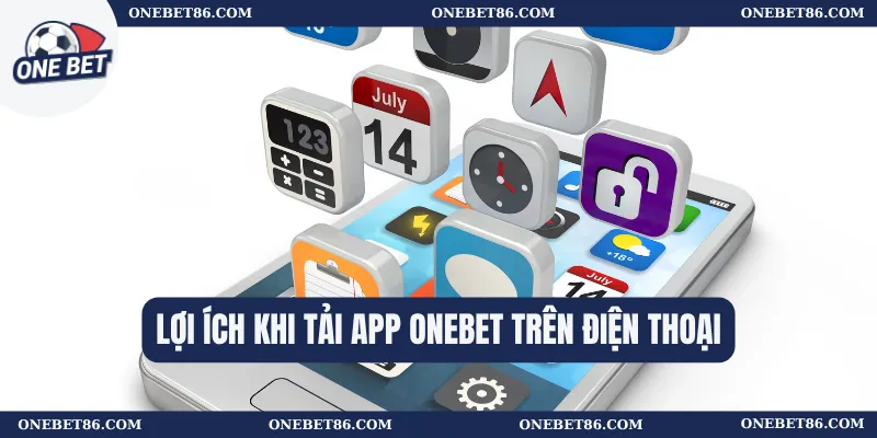 Lợi ích khi tải app Onebet trên điện thoại