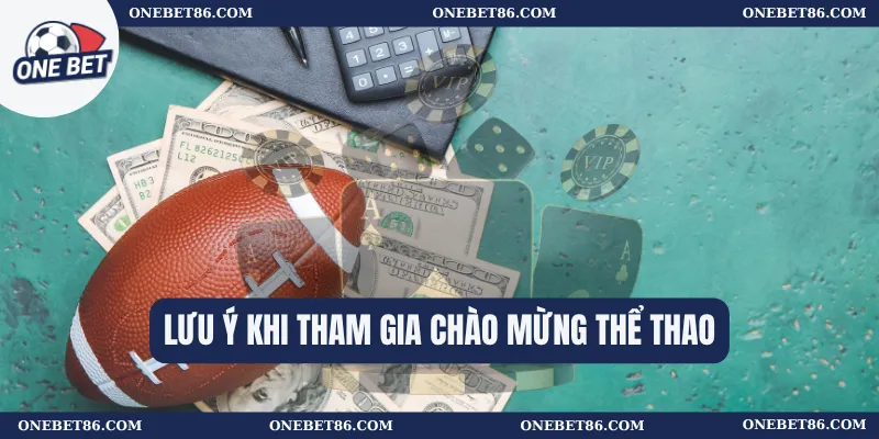 Lưu ý khi tham gia Chào mừng thể thao