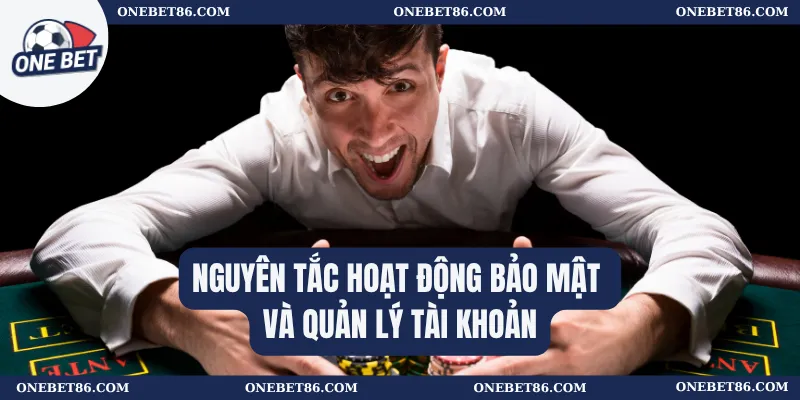 Nguyên tắc hoạt động bảo mật và quản lý tài khoản