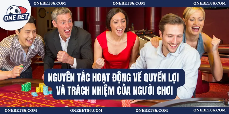 Nguyên tắc hoạt động về quyền lợi và trách nhiệm của người chơi
