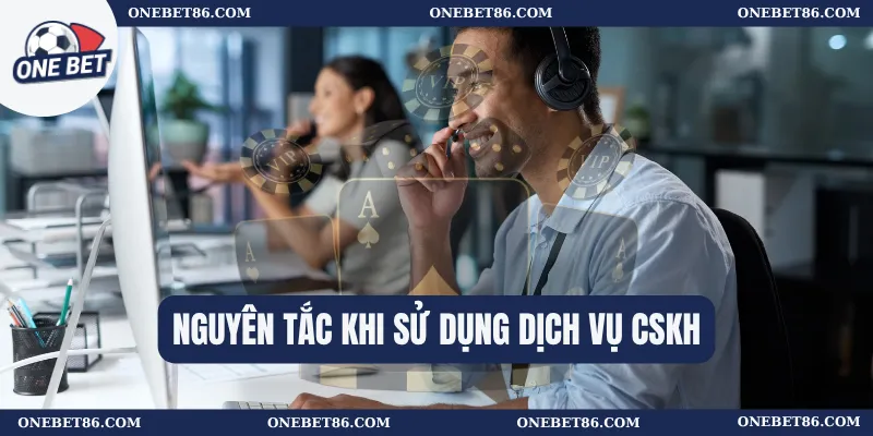 Nguyên tắc khi sử dụng dịch vụ CSKH