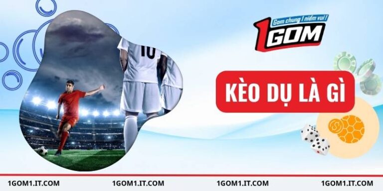 kèo dụ là gì