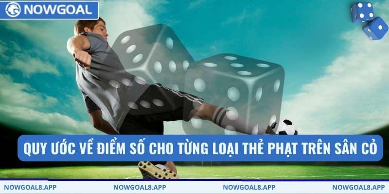 Quy ước về điểm số cho từng loại thẻ phạt trên sân cỏ